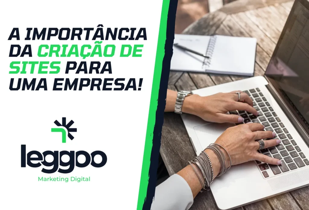 A importância da criação de sites para uma empresa - Leggoo Marketing Digital Catanduva, SP