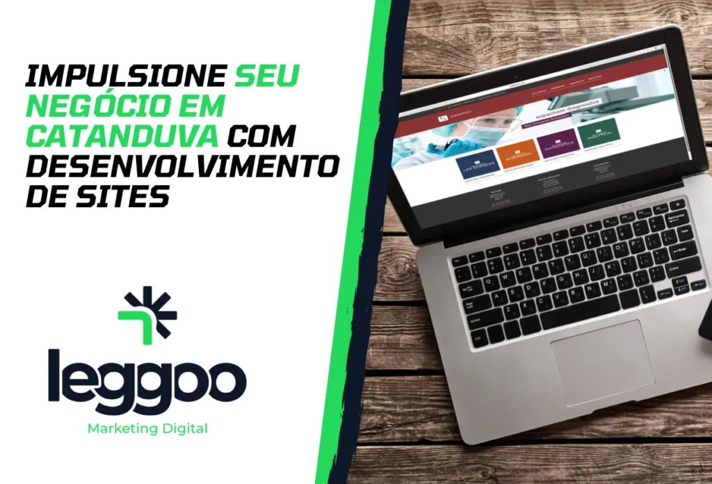 Agência de Desenvolvimento de Sites em Catanduva, SP - Contrate um Serviço Profissional de Qualidade - Leggoo marketing Digital - Catanduva, SP